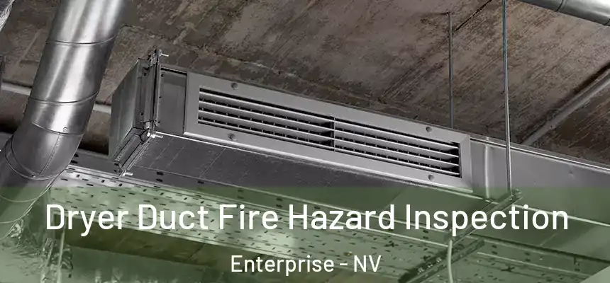  Dryer Duct Fire Hazard Inspection Enterprise - NV