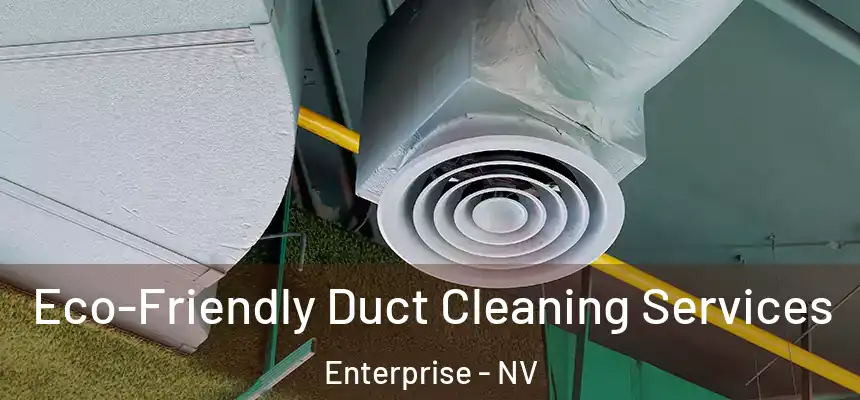  Eco-Friendly Duct Cleaning Services Enterprise - NV