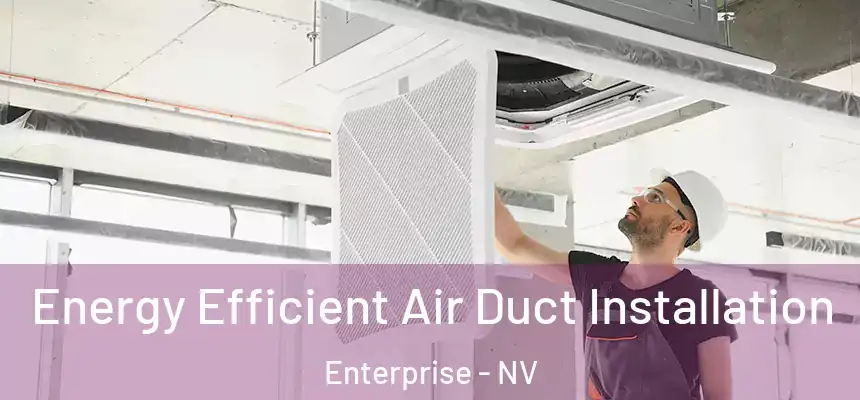  Energy Efficient Air Duct Installation Enterprise - NV