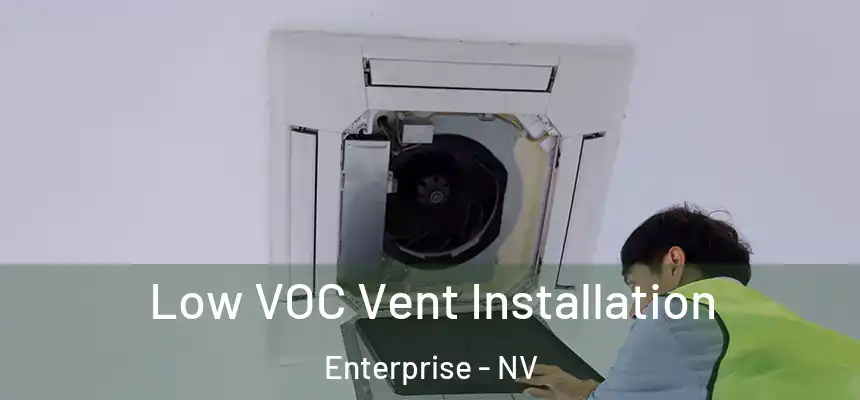 Low VOC Vent Installation Enterprise - NV