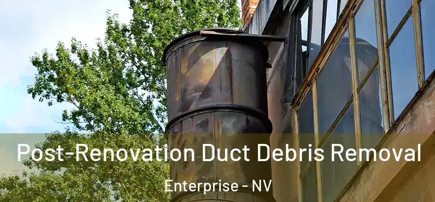  Post-Renovation Duct Debris Removal Enterprise - NV